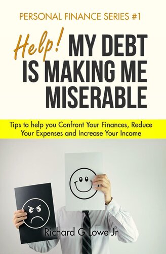 Help! My Debt is Making Me Miserable: Tips to help you Confront Your Finances, Reduce Your Expenses and Increase Your Income