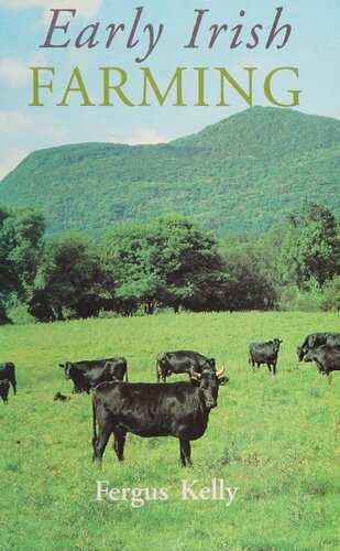 Early Irish Farming: A Study Based Mainly on the Law-Texts of the 7th and 8th Centuries AD