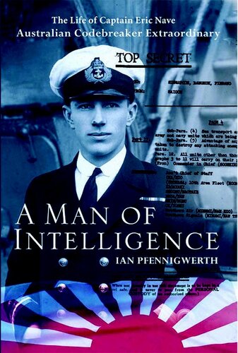 Man of Intelligence: The Life of Captain Eric Nave, Code breaker Extraordinary