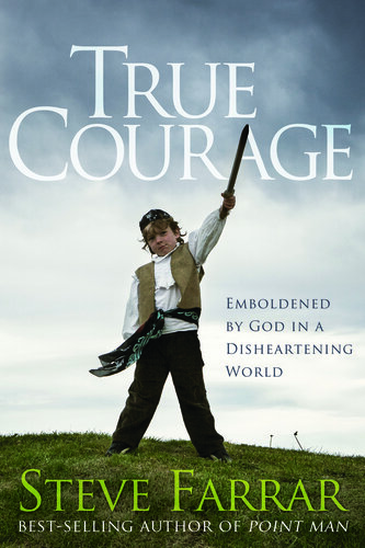 True Courage: Emboldened by God in a Disheartening World