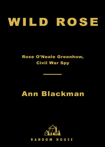 Wild Rose: Civil War Spy, a True Story