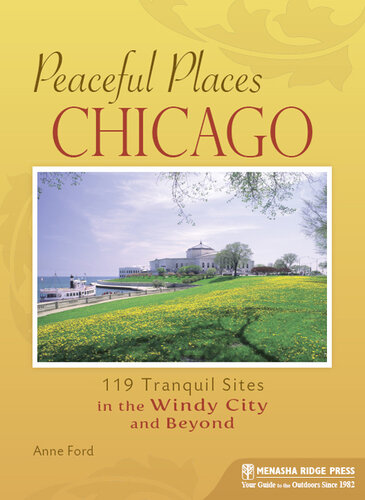 Peaceful Places Chicago: 119 Tranquil Sites in the Windy City and Beyond