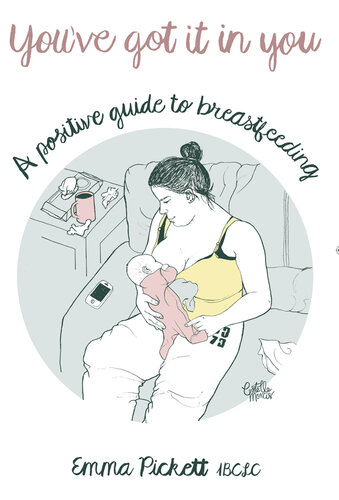 You've Got it in You: A Positive Guide to Breast Feeding