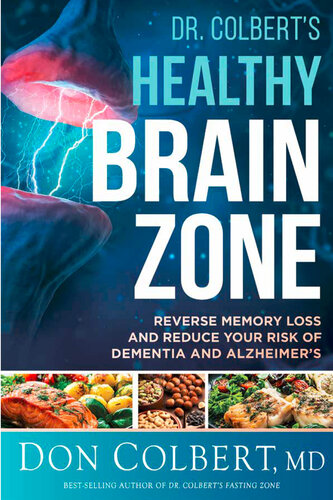 Dr. Colbert's Healthy Brain Zone: Reverse Memory Loss and Reduce Your Risk of Dementia and Alzheimer's
