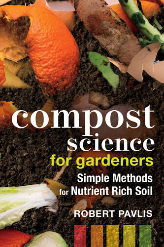 Compost Science for Gardeners: Simple Methods for Nutrient-Rich Soil