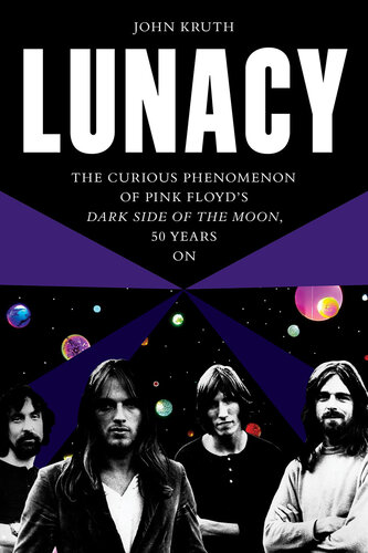 Lunacy: The Curious Phenomenon of Pink Floyd's Dark Side of the Moon, 50 Years On