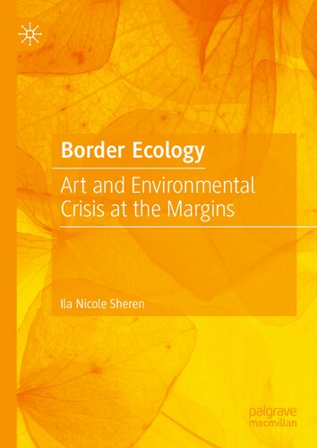 Border Ecology: Art and Environmental Crisis at the Margins