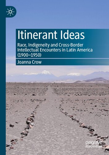 Itinerant Ideas. Race, Indigeneity and Cross-Border Intellectual Encounters in Latin America (1900-1950)