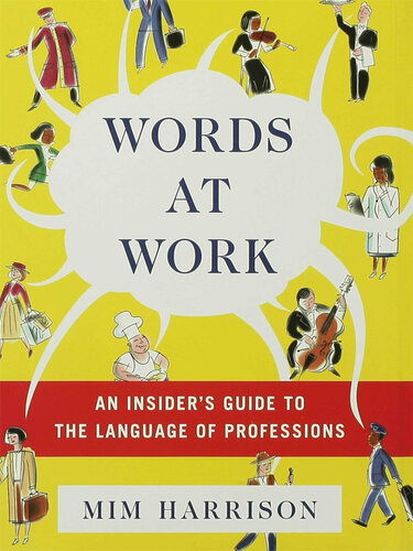 Words at Work: An Insider's Guide to the Language of Professions