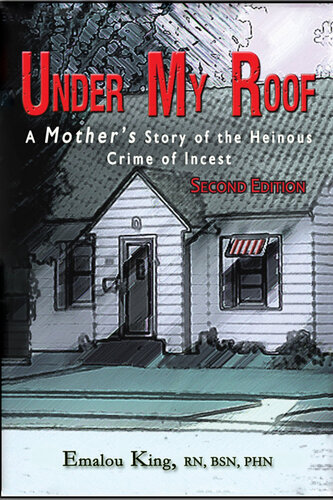 Under My Roof: A Mother's Story of the Heinous Crime of Incest—