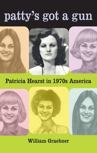 Patty's Got a Gun: Patricia Hearst in 1970s America: Patricia Hearst in 1970s America