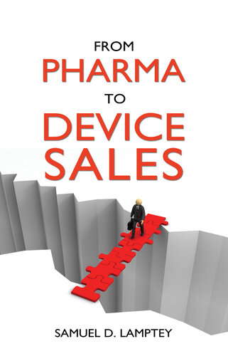 From Pharma to Device Sales: A Pocket Guide for Pharmaceutical Sales People Wanting to Move into Medical Device Sales