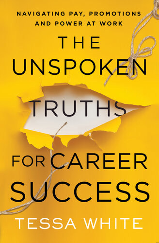 The Unspoken Truths for Career Success: Navigating Pay, Promotions, and Power at Work