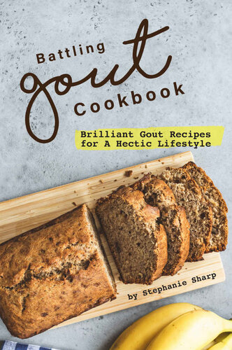 Battling Gout Cookbook: Brilliant Gout Recipes for A Hectic Lifestyle