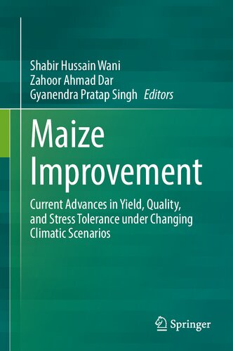 Maize Improvement: Current Advances in Yield, Quality, and Stress Tolerance under Changing Climatic Scenarios