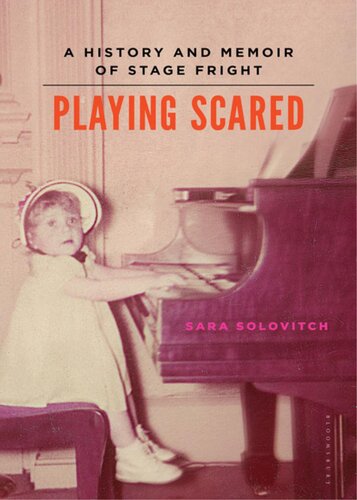 Playing Scared: A History and Memoir of Stage Fright