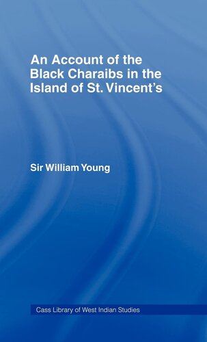An Account of the Black Charaibs in the Island of St Vincent's: Charaib Treaty of 1773, and Other Original Documents (Cass Library of West Indian Studies)