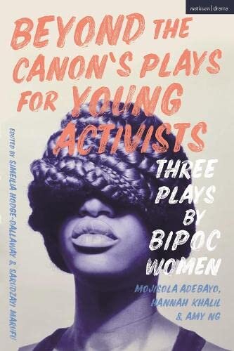 Beyond The Canon’s Plays for Young Activists: Three Plays by Women from the Global Majority (Plays for Young People)