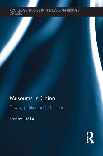 Museums in China: Power, Politics and Identities