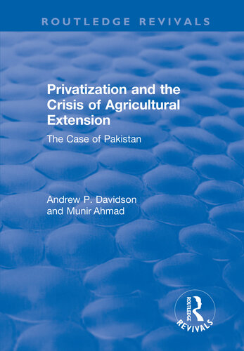 Privatization and the Crisis of Agricultural Extension: The Case of Pakistan: The Case of Pakistan