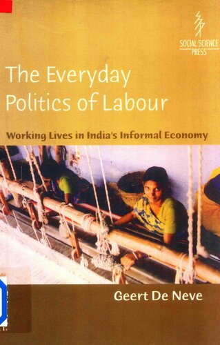 The Everyday Politics of Labour: Working Lives in India's Informal Economy