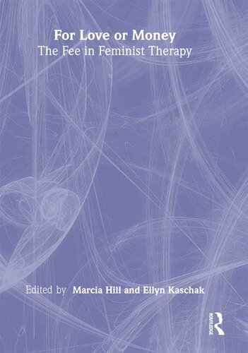 For Love or Money: The Fee in Feminist Therapy: The Fee in Feminist Therapy