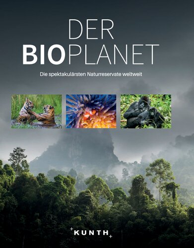 Der Bioplanet: Die spektakulärsten Naturreservate weltweit