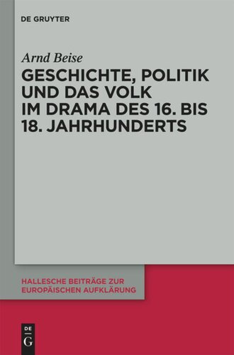 Geschichte, Politik und das Volk im Drama des 16. bis 18. Jahrhunderts