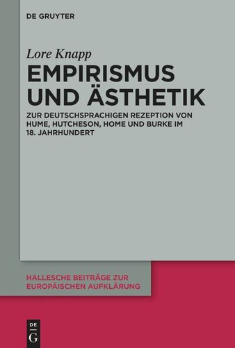 Empirismus und Ästhetik: Zur deutschsprachigen Rezeption von Hume, Hutcheson, Home und Burke im 18. Jahrhundert