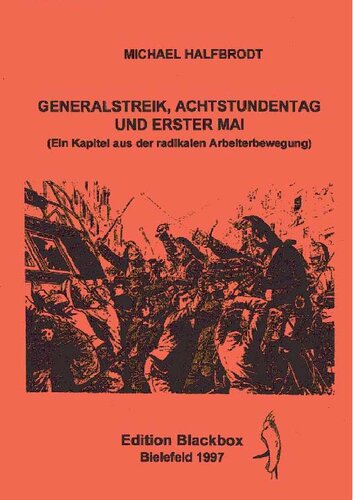 Generalstreik, Achtstundentag und 1. Mai ein Kapitel aus der radikalen Arbeiterbewegung