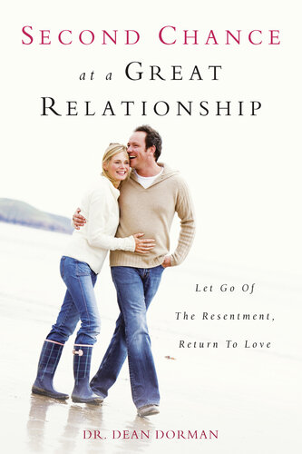 Second Chance at a Great Relationship: Let Go of the Resentment, Return to Love