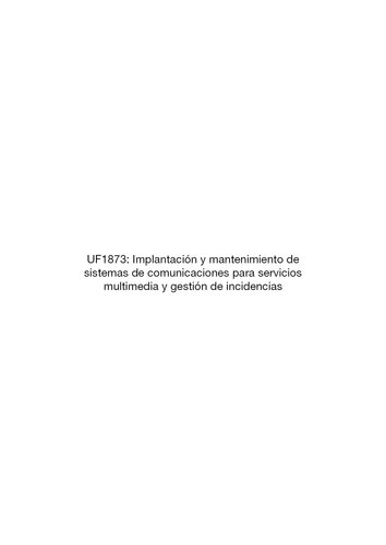 UF1873--Implantación y mantenimiento de sistemas de comunicaciones para servicios multimedia y gestión de incidencias