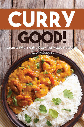 Curry Good!: Discover What's with a Curry that Makes It Delightful