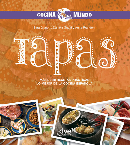 Tapas--Más de 30 recetas prácticas. Lo mejor de la cocina española
