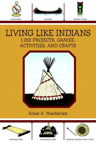 Living Like Indians: 1,001 Projects, Games, Activities, and Crafts