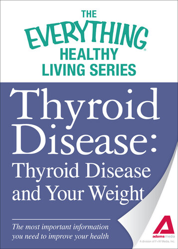 Thyroid Disease: Thyroid Disease and Your Weight: The most important information you need to improve your health