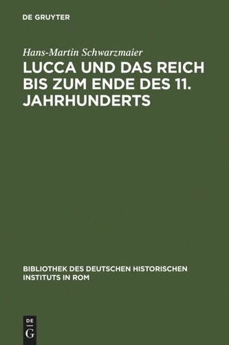 Lucca und das Reich bis zum Ende des 11. Jahrhunderts: Studien zur Sozialstruktur einer Herzogstadt in der Toskana