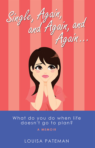 Single, Again, and Again, and Again ...: What Do You Do When Life Doesn't Go to Plan?