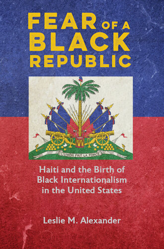 Fear of a Black Republic: Haiti and the Birth of  in the United States