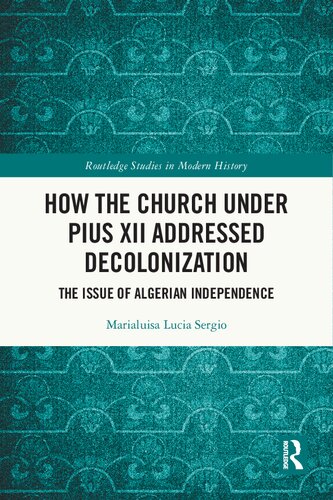 How the Church Under Pius XII Addressed Decolonization: The Issue of Algerian Independence