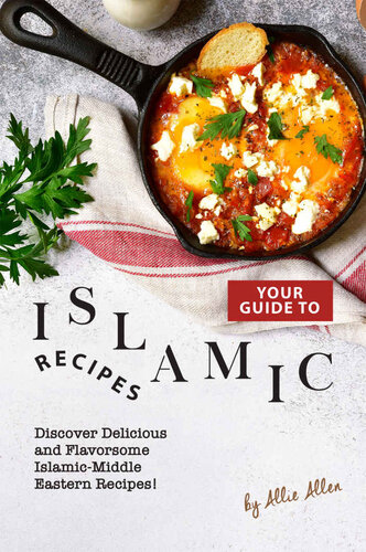 Your Guide to Islamic Recipes: Discover Delicious and Flavorsome Islamic-Middle Eastern Recipes