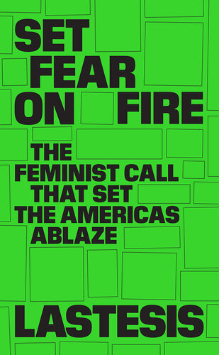 Set Fear on Fire: The Feminist Call That Set the Americas Ablaze