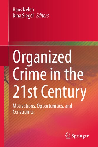 Organized Crime in the 21st Century: Motivations, Opportunities, and Constraints