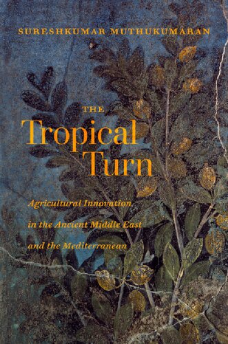 The Tropical Turn: Agricultural Innovation in the Ancient Middle East and the Mediterranean
