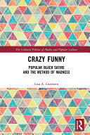Crazy Funny: Popular Black Satire and The Method of Madness