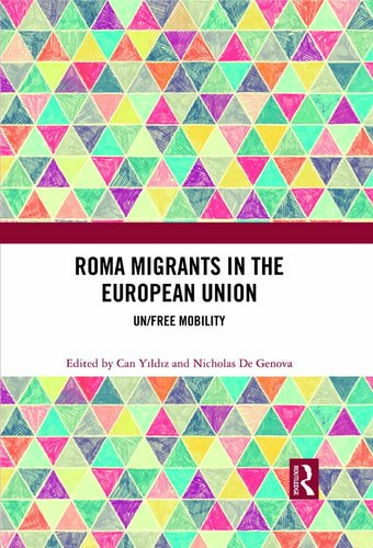 Roma Migrants in the European Union: Un/Free Mobility