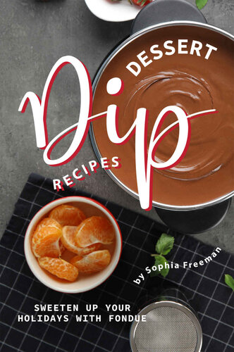 Delectable Dessert Dip Recipes: Sweeten Up Your Holidays with Fondue
