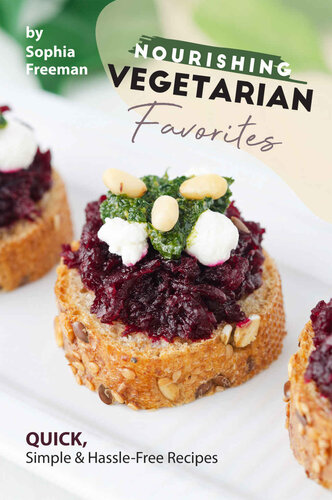 Nourishing Vegetarian Favorites: Quick, Simple Hassle-Free Recipes