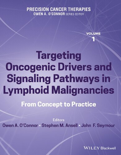 Precision Cancer Therapies, Volume 1: Targeting Oncogenic Drivers and Signaling Pathways in Lymphoid Malignancies: From Concept to Practice