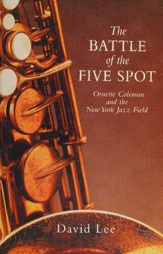 The battle of the Five Spot : Ornette Coleman and the New York jazz field